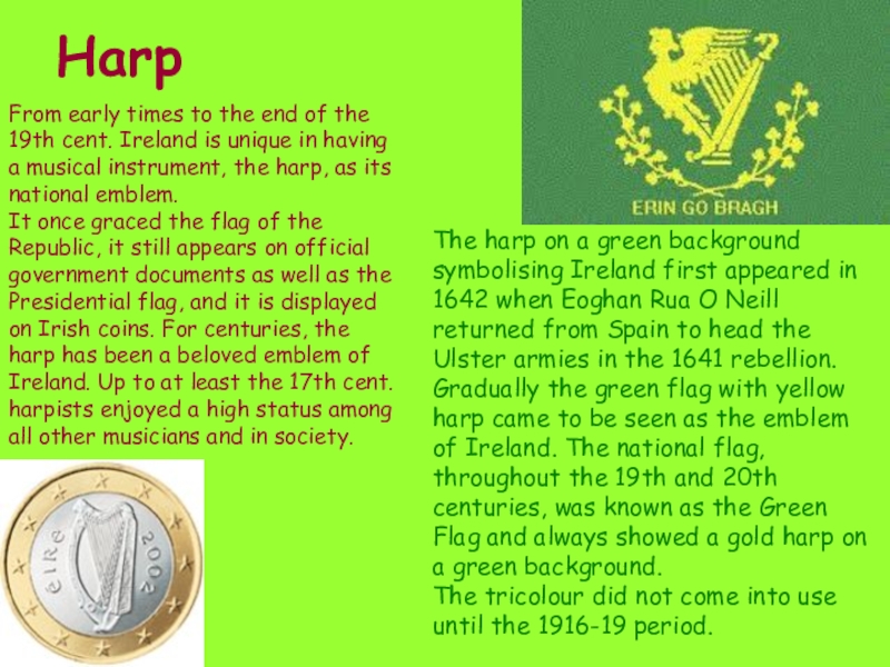 HarpFrom early times to the end of the 19th cent. Ireland is unique in having a