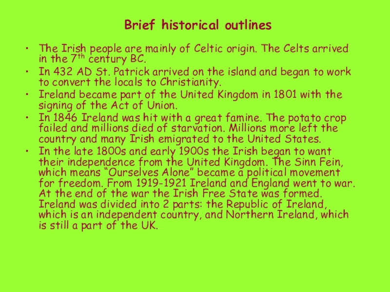 Brief historical outlinesThe Irish people are mainly of Celtic origin. The Celts arrived in the 7th century