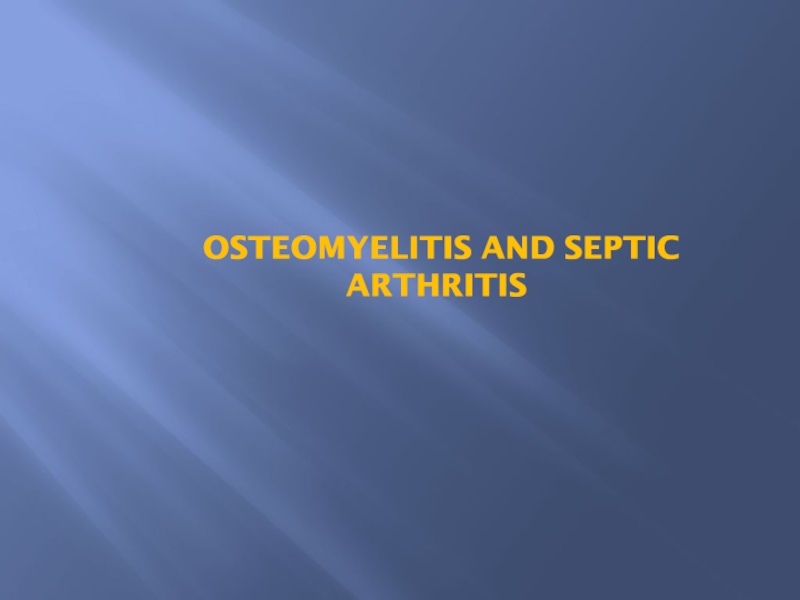 OSTEOMYELITIS and SEPTIC ARTHRITIS