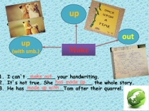 Make
out
up
(with smb.)
manage
to understand
Become friends
a gain after
a
