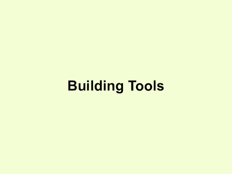 Презентация Building Tools