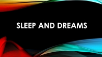 Sleep and dreams