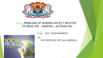 SOCIAL PROBLEMS OF MODERN SOCIETY RELETED TO DRUG USE, SMOKING, ALCOHOLISM