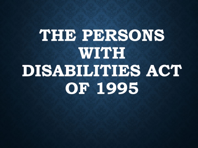 The Persons with Disabilities Act of 1995