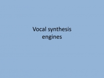 Vocal synthesis engines