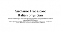 Girolamo Fracastoro
Italian physician