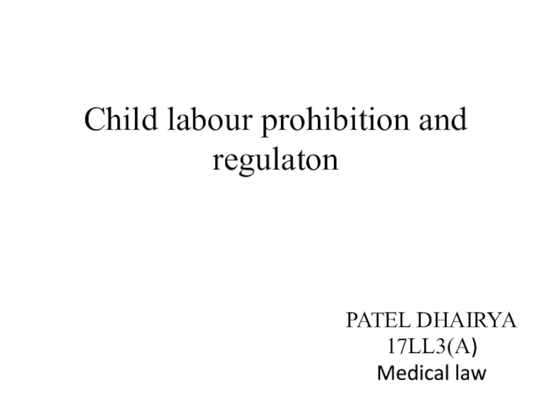 Презентация Child labour prohibition and regulaton