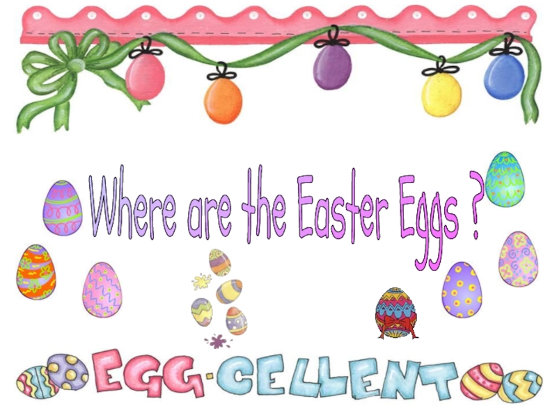Презентация Where are the Easter Eggs ?