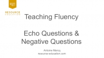 Teaching Fluency
Echo Questions &
Negative Questions
