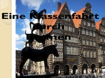 Eine Klassenfahrt
durch
Bremen