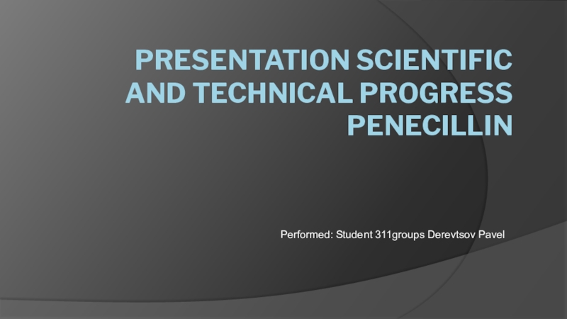 Presentation Scientific and technical progress Penecillin