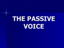 THE PASSIVE VOICE