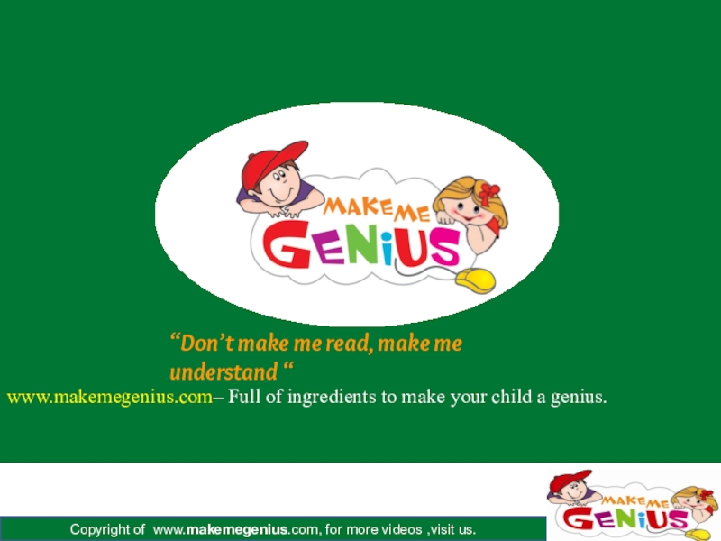 www.makemegenius.com – Full of ingredients to make your child a genius.
“Don’t