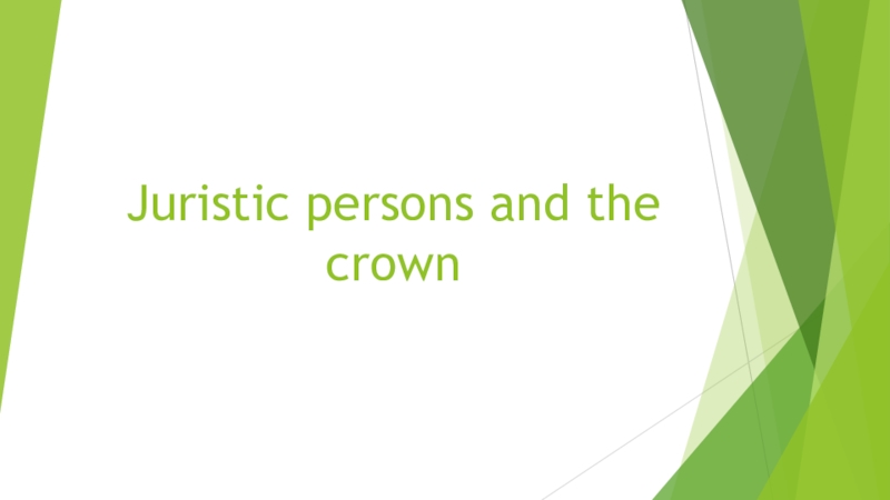 Презентация Juristic persons and the crown