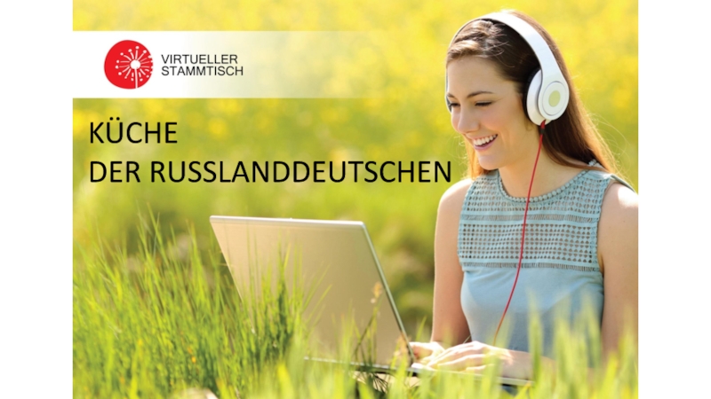 K ÜCHE
DER RUSSLANDDEUTSCHEN