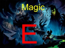 Magic
E