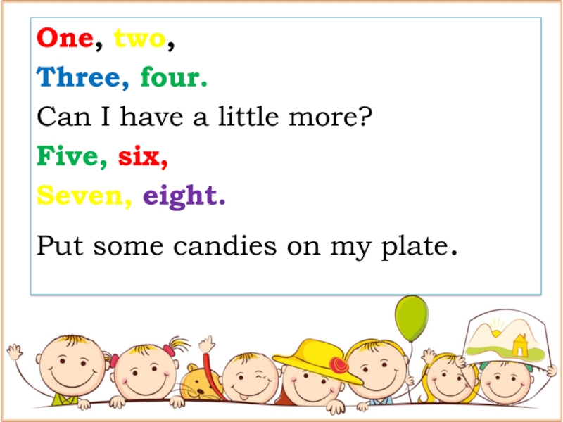 Little more little most little. Стих one two three four. One, two, three, four can i have a little more? Five, Six, Seven, eight. One two three four маленькая. And one one two three!.