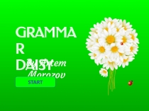 GRAMMAR
DAISY
By Artem Morozov
START