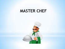 MASTER CHEF