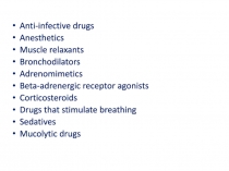 Anti-infective drugs
Anesthetics
Muscle