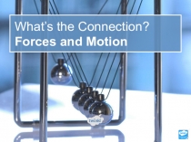 What’s the Connection? Forces and Motion