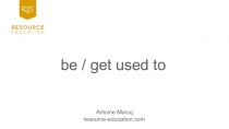 b e / get used to