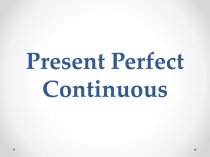 Present Perfect Continuous