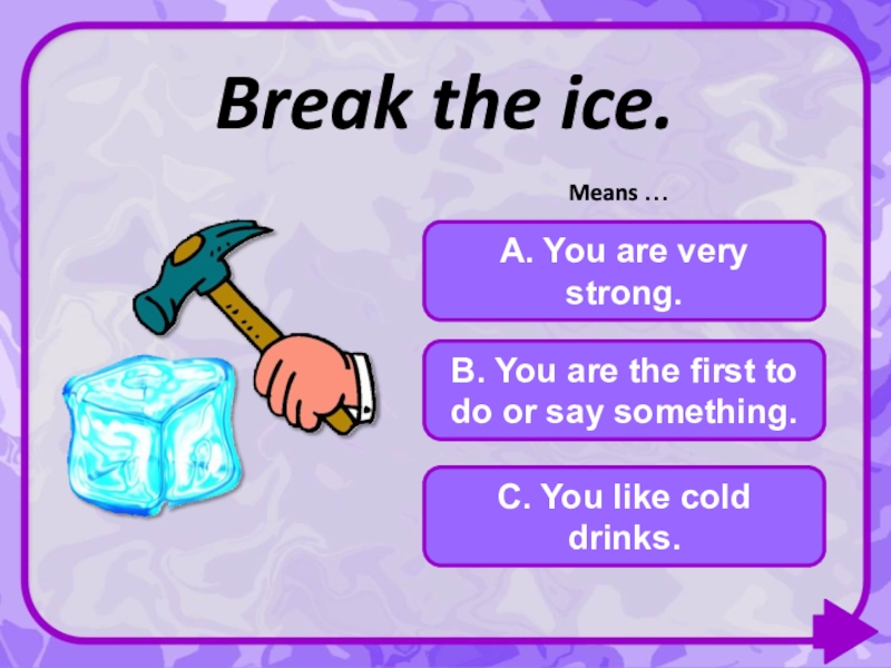 To break the ice. Breaking the Ice идиома. Идиомы Break the Ice. To Break the Ice идиома. Break the Ice идиома.