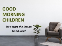 GOOD MORNING CHILDREN