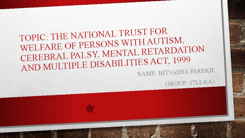 Презентация Topic: The national trust for welfare of persons with autism, cerebral palsy,