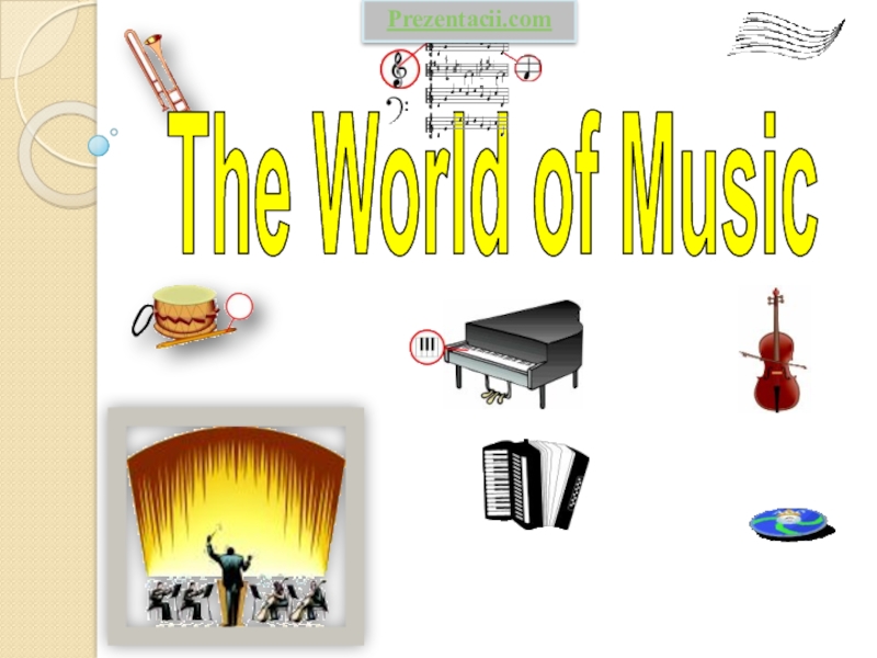 The World of Music
Prezentacii.com