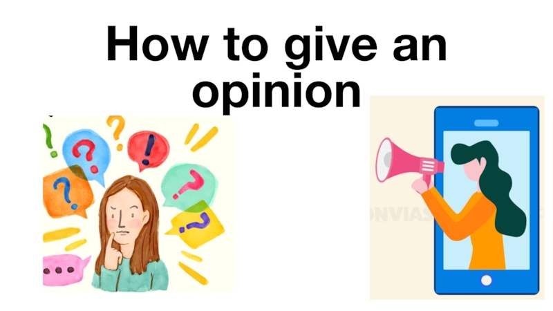 How to give an opinion