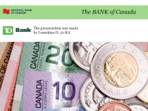 The presentation was made by Lomakina D. 21-KA
The BANK of Canada