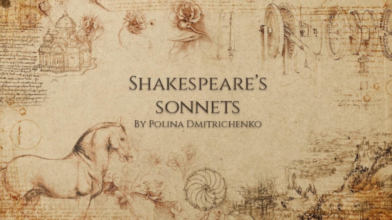 Shakespeare’s sonnets
By Polina Dmitrichenko