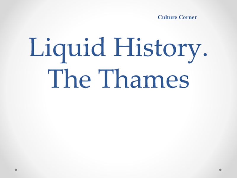 Liquid History. The Thames