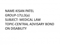 NAME-KISAN PATEL GROUP-17LL3(a) SUBJECT- MEDICAL LAW TOPIC-CENTRAL ADVISARY