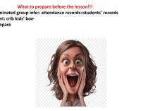 What to prepare before the lesson!!!
1.Laminated group info + attendance