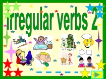1
Irregular verbs 2