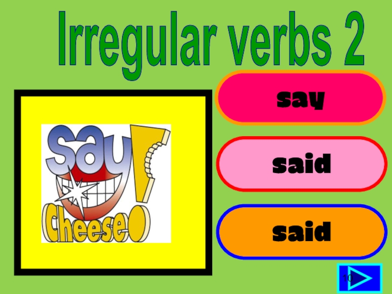 saysaidsaid10Irregular verbs 2