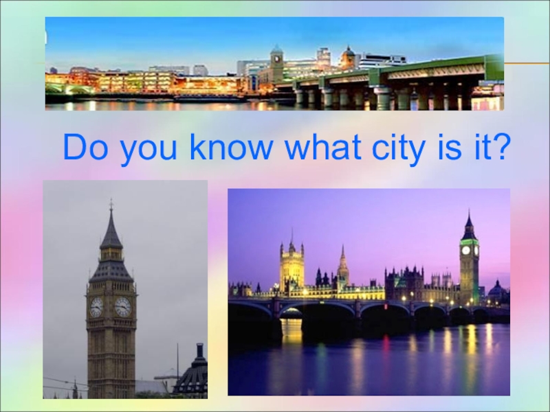 Презентация Do you know what city is it?