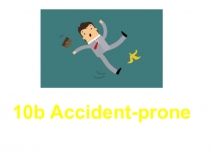 10b Accident-prone