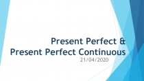 Present Perfect & Present Perfect Continuous