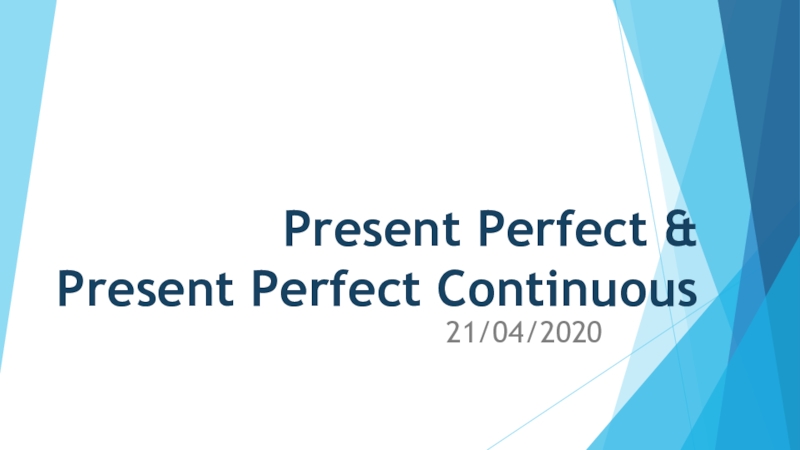 Презентация Present Perfect & Present Perfect Continuous