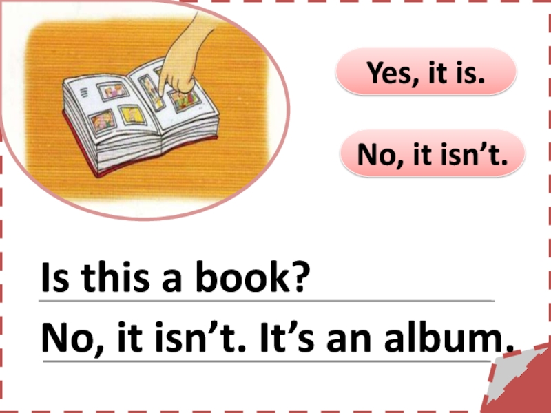 No it isn t. Yes it is no it isn't. Is it Yes it is no it isnt. No it isn't an Eraser перевод. This is your textbook a)isn’t it.