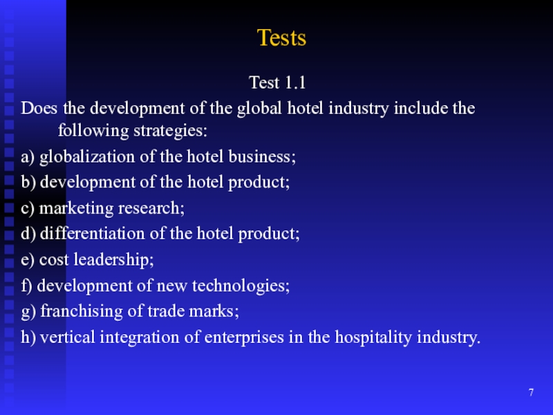 TestsTest 1.1Does the development of the global hotel industry include the following strategies:a) globalization of the hotel