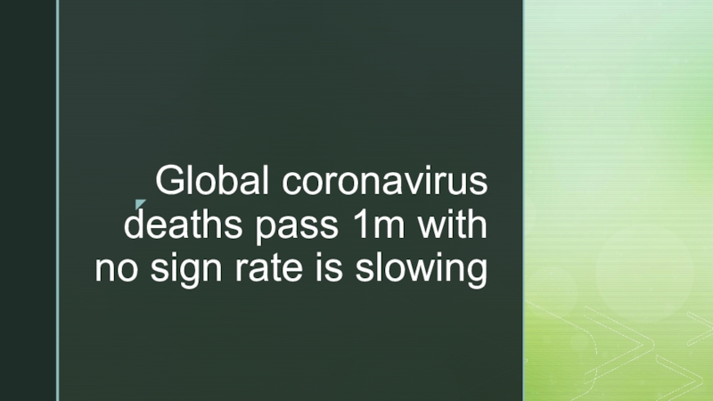 Global coronavirus deaths pass 1m with no sign rate is slowing
