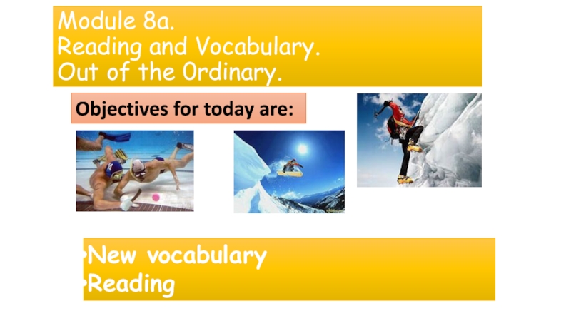 Module 8a. Reading and Vocabulary. Out of the 0rdinary