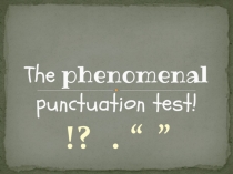 The phenomenal punctuation test!