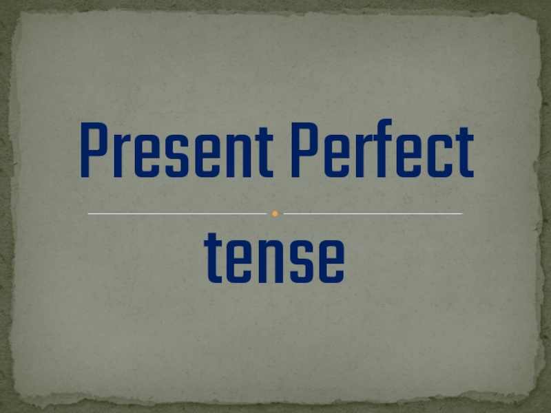 Present Perfect tense