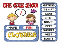 HAVE
FUN!
?
MITTENS
T-SHIRT
COAT
SHIRT
SCARF
BELT
SHORTS
VEST
BOOTS